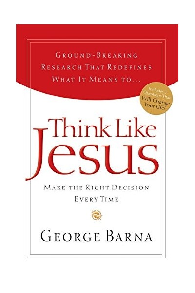 Think Like Jesus : Make the Right Decision Every Time